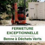 BENNE À DÉCHETS VERTS – FERMETURE EXCEPTIONNELLE